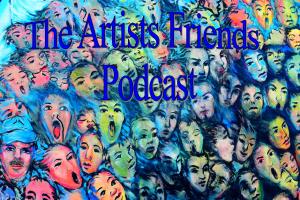 Artists Friends Podcast Episode One